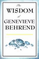 The Wisdom of Genevieve Behrend: Your Invisible Power, Attaining Your Desires 1604592877 Book Cover