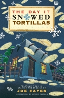 The Day It Snowed Tortillas / El Dia Que Nevaron Tortillas, Folktales told in Spanish and English 0933553005 Book Cover