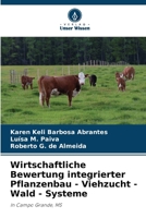 Wirtschaftliche Bewertung integrierter Pflanzenbau - Viehzucht - Wald - Systeme: In Campo Grande, MS (German Edition) 6207820738 Book Cover
