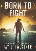 Born to Fight: A Post-Apocalyptic EMP Thriller B08CPJJH2G Book Cover