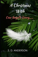 A Christmas Wish: One Angel's Story... 1711251747 Book Cover