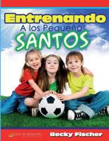 Entrenando a los Peque�os Santos 1523272694 Book Cover