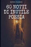 60 Notti di Inutile Poesia 1986554066 Book Cover