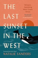 The Last Sunset in the West: Britain’s Vanishing West Coast Orcas 1780278942 Book Cover