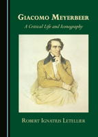 Giacomo Meyerbeer: A Critical Life and Iconography 1527568407 Book Cover