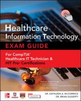Healthcare Information Technology Exam Guide for Comptia Healthcare It Technician and Hit Pro Certifications 0071802800 Book Cover