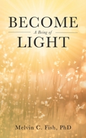 Become A Being Of Light B0C3KK9BBD Book Cover