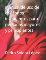 Manual de uso de teléfonos inteligentes para personas mayores y principiantes (Spanish Edition) B0CRR5NZ9R Book Cover