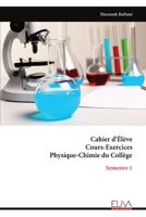 Cahier d’Élève Cours-Exercices Physique-Chimie du Collège: Semestre 1 (French Edition) 9999338194 Book Cover