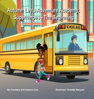 Autumn Lee's Adventure Academy: Superheroes - The Beginning 1955910057 Book Cover