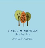 Living Mindfully day by day 1739573005 Book Cover