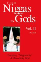 From Niggas to Gods, Vol. II: Escaping "Niggativity" and Becoming God 0964818116 Book Cover