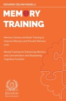 Memory Training: Memory Games and Brain Training to Improve Memory and Prevent Memory Loss - Mental Training for Enhancing Memory and Concentration ... Cognitive Function (Upgrade Your Memory) 1801119627 Book Cover