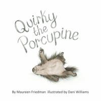 Quirky the Porcupine 0998633224 Book Cover