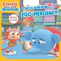 Chico Bon Bon and the Egg-mergency! 1665904828 Book Cover
