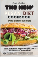 The New Pegan Diet Cookbook: Cook Nutritious Pegan Recipes Like A Professional... in No Time! 1802838104 Book Cover