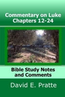 Commentary on Luke Chapters 12-24: Bible Study Notes and Comments B08W3LSCSC Book Cover