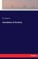 Anecdotes of Archery 3337367194 Book Cover