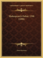 Shakespeare's Debut, 1598 (1898) 1166911209 Book Cover