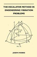 The Escalator Method In Engineering Vibration Problems 1446509524 Book Cover