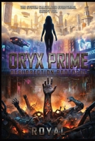 Oryx Prime Resurrection Protocol B0H9DJJ8QY Book Cover