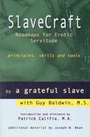 SlaveCraft: Roadmaps for Erotic Servitude--Principles, Skills and Tools 1881943143 Book Cover