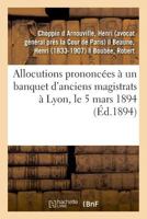 Allocutions prononcées à un banquet d'anciens magistrats à Lyon, le 5 mars 1894 2014093520 Book Cover
