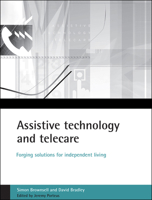 Assistive Technology and Telecare: Forging Solutions for Independent Living 1861344627 Book Cover
