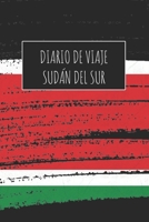 Diario De Viaje Sudán del Sur: 6x9 Diario de viaje I Libreta para listas de tareas I Regalo perfecto para tus vacaciones en Sudán del Sur 1671510518 Book Cover