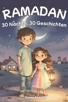 30 Nächte, 30 Geschichten für jeden Abend: Schöne Ramadan-Geschichten voller Liebe, Mut und guter Taten (German Edition) B0GJ73PQFD Book Cover