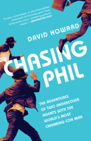 Chasing Phil: The Adventures of Two Undercover Agents with the World's Most Charming Con Man 1101907428 Book Cover