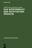 Das Wörterbuch Der Ägyptischen Sprache: Zur Geschichte Eines Großen Wissenschaftlichen Unternehmens Der Akademie 3112529294 Book Cover