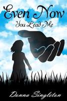Even Now You Lead Me 1987852125 Book Cover