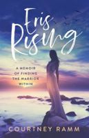 Eris Rising : A Memoir of Finding the Warrior Within 1952112117 Book Cover