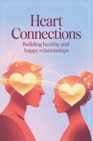 Heart Connections: Building Healthy and Happy Relationships B0G3QGGKVD Book Cover