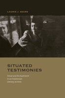 Situated Testimonies: Dread and Enchantment in an Indonesian Literary Archive 0824836839 Book Cover