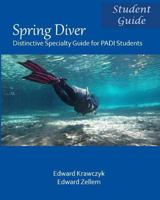 Spring Diver: Distinctive Specialty Guide for PADI Students 098623866X Book Cover