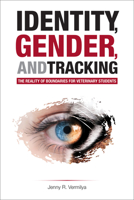 Identity, Gender, and Tracking: The Reality of Boundaries for Veterinary Students 1612496881 Book Cover