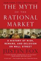 The Myth of the Rational Market: Wall Street's Impossible Quest for Predictable Markets