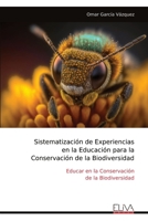 Sistematización de Experiencias en la Educación para la Conservación de la Biodiversidad: Educar en la Conservación de la Biodiversidad (Spanish Edition) 9999345247 Book Cover