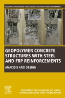 Geopolymer Concrete Structures with Steel and FRP Reinforcements: Analysis and Design 0443188769 Book Cover