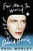 Far Above the World: The Time and Space of David Bowie 147228948X Book Cover