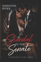 Scandal in the Senate: A Dangerous, Addictive Love Story in the Heart of Washington Power (The Forbidden Flames Series) B0HD8DKYG7 Book Cover