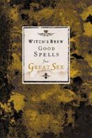 Witch's Brew: Good Spells for Great Sex (Witch's Brew) 0811843793 Book Cover