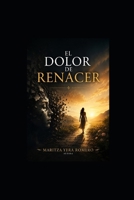El Dolor de Renacer (Spanish Edition) B0H26KTQGY Book Cover