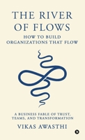 The River of Flows: How to Build Organizations That Flow B0GCDZ5JMK Book Cover