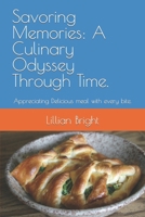 Savoring Memories: A Culinary Odyssey Through Time.: Appreciating Delicious meal with every bite. B0CPYVDVPN Book Cover