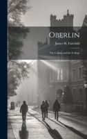 Oberlin: The Colony and the College 1020007826 Book Cover