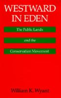 Westward in Eden: The Public Lands and the Conservation Movement 0520329082 Book Cover