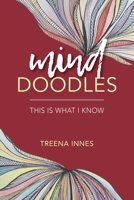 Mind Doodles: This Is What I Know 0228503361 Book Cover